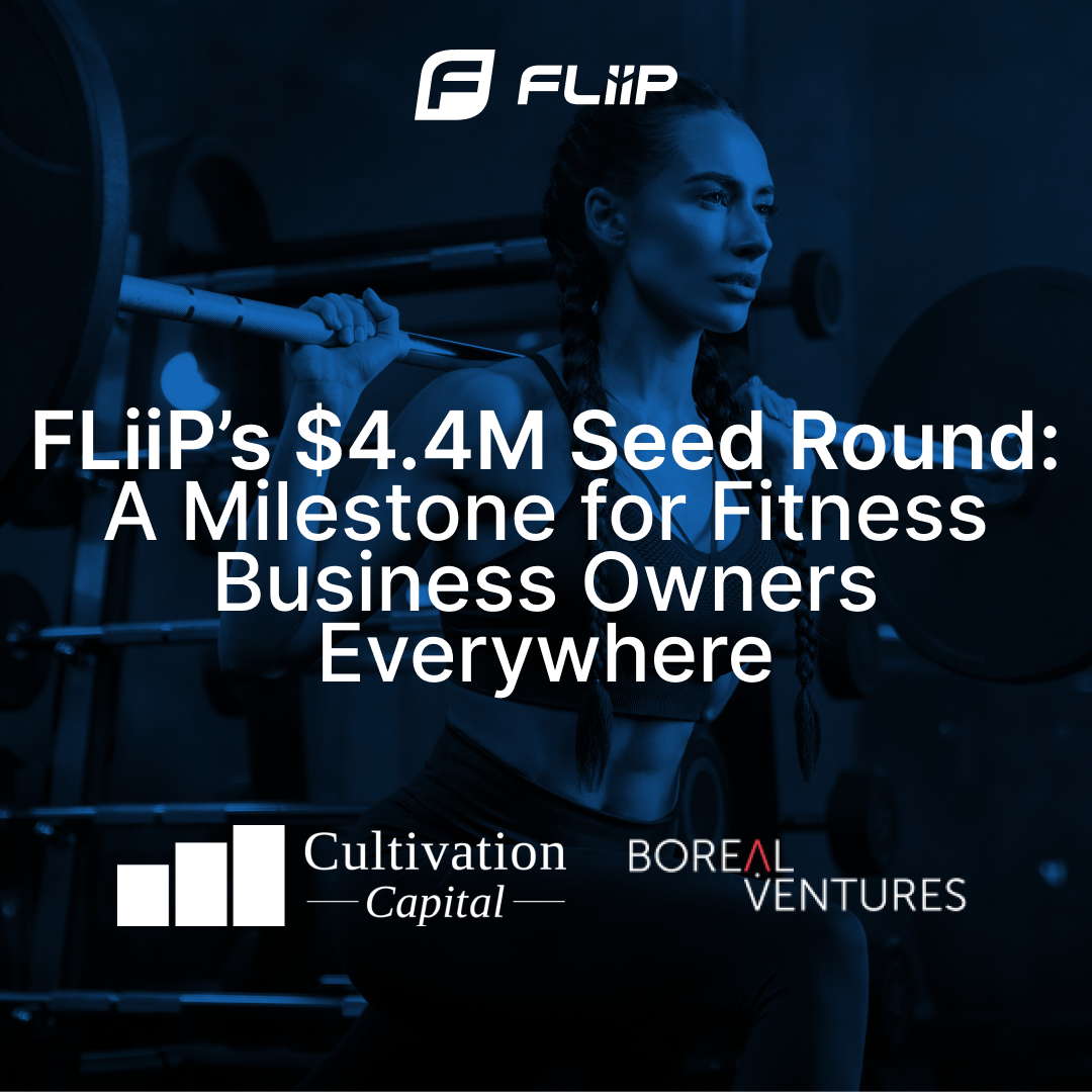 FLiiP’s $4.4M Seed Round: A Milestone for Fitness Business Owners Everywhere